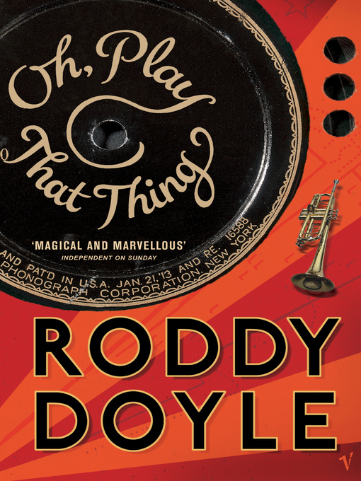 Title details for Oh, Play That Thing by Roddy Doyle - Available